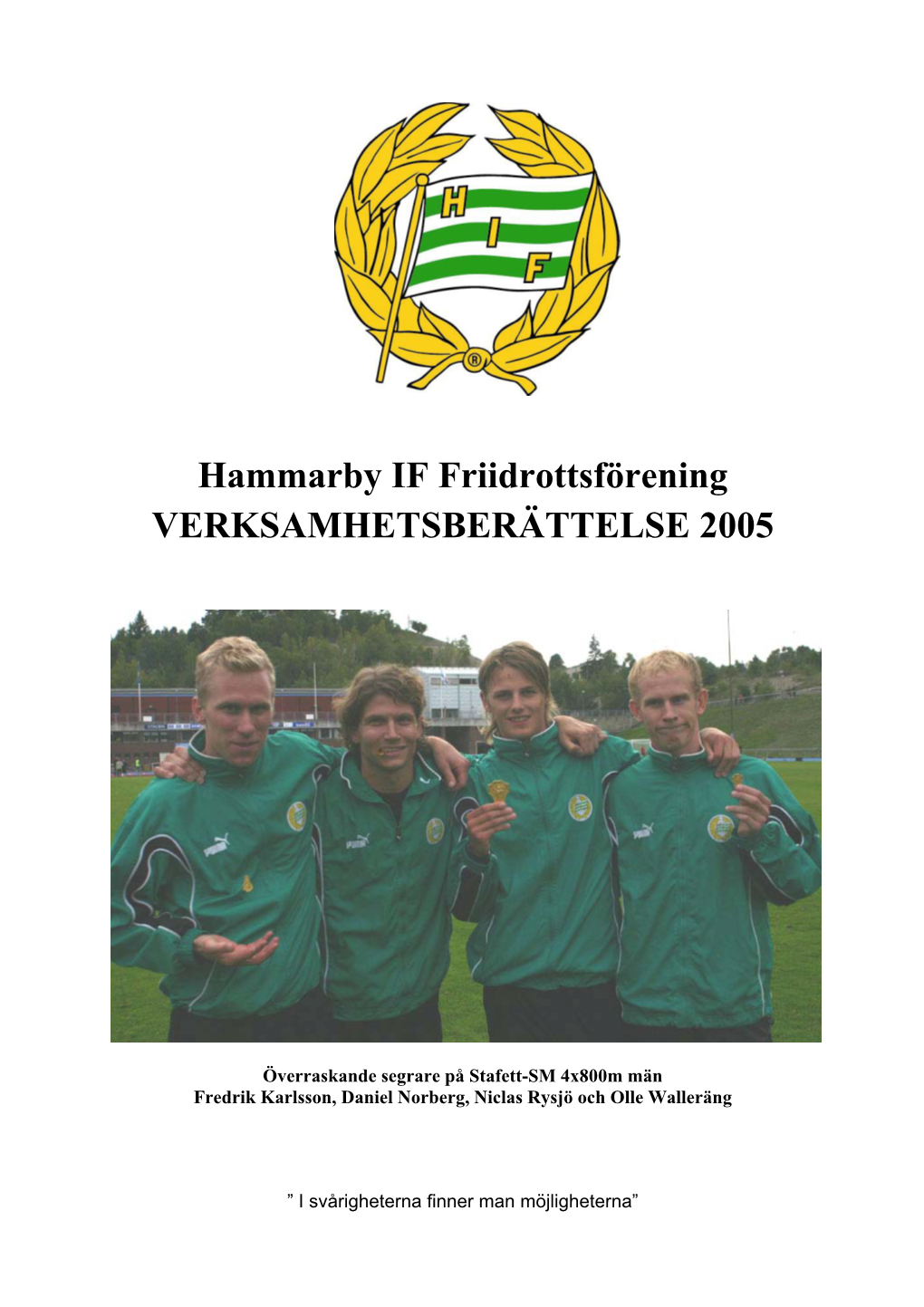 Hammarby IF Friidrottsförening VERKSAMHETSBERÄTTELSE 2005