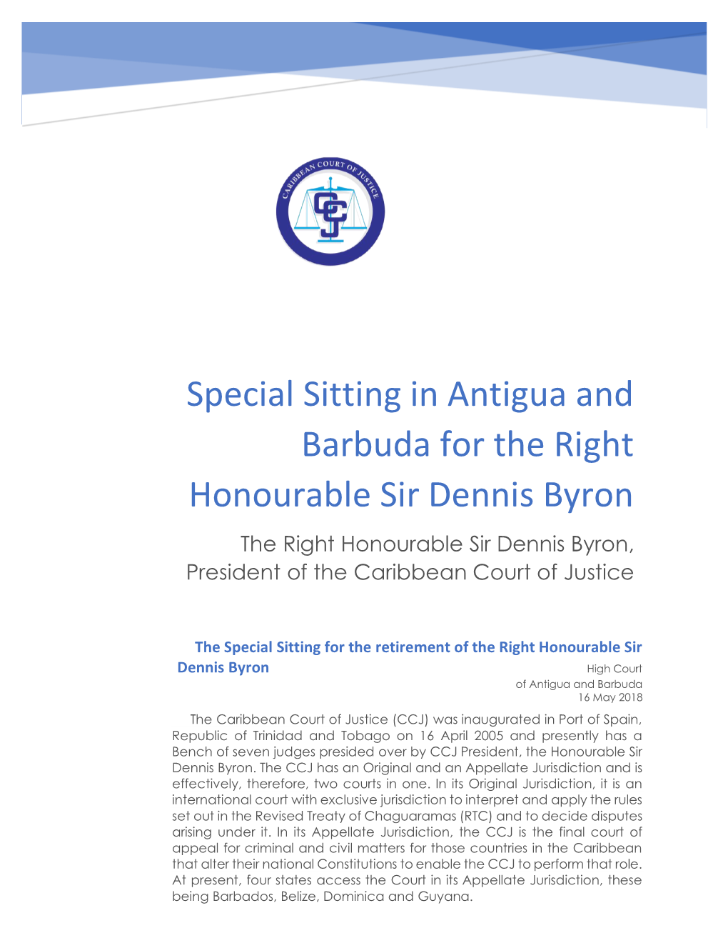 Special Sitting in Antigua and Barbuda for the Right Honourable Sir Dennis Byron the Right Honourable Sir Dennis Byron, President of the Caribbean Court of Justice