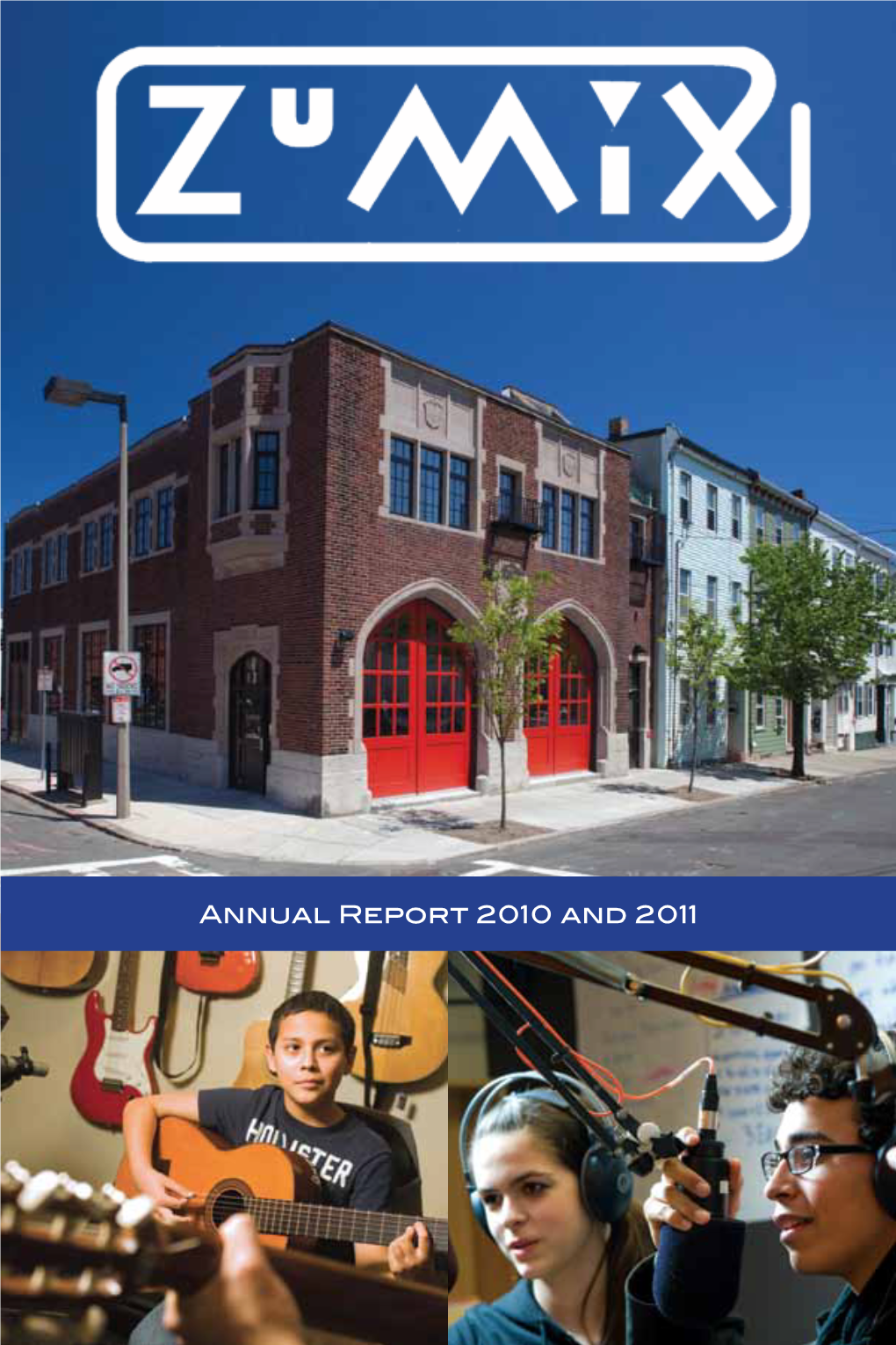 Annual Report 2010 and 2011 Dear Friends, As Many of You Know, I Co-Founded ZUMIX in 1991 in a Tiny Studio Apartment in Maverick Square