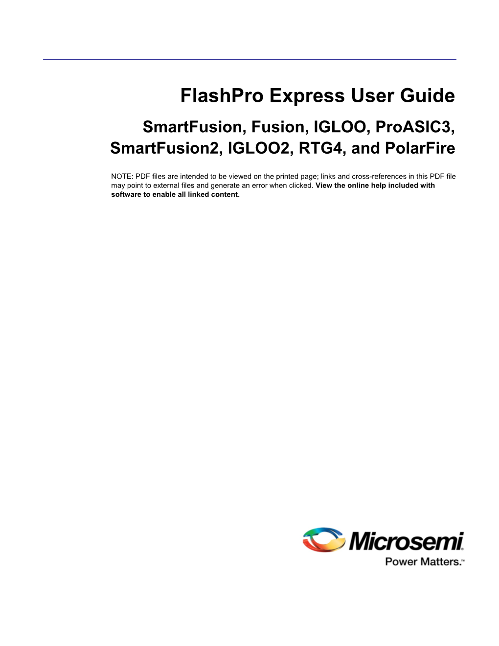 Flashpro Express User Guide Smartfusion, Fusion, IGLOO, Proasic3, Smartfusion2, IGLOO2, RTG4, and Polarfire