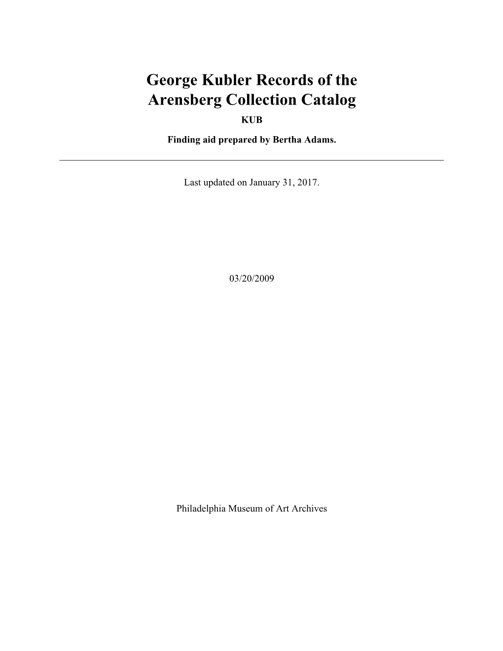 George Kubler Records of the Arensberg Collection Catalog KUB Finding Aid Prepared by Bertha Adams