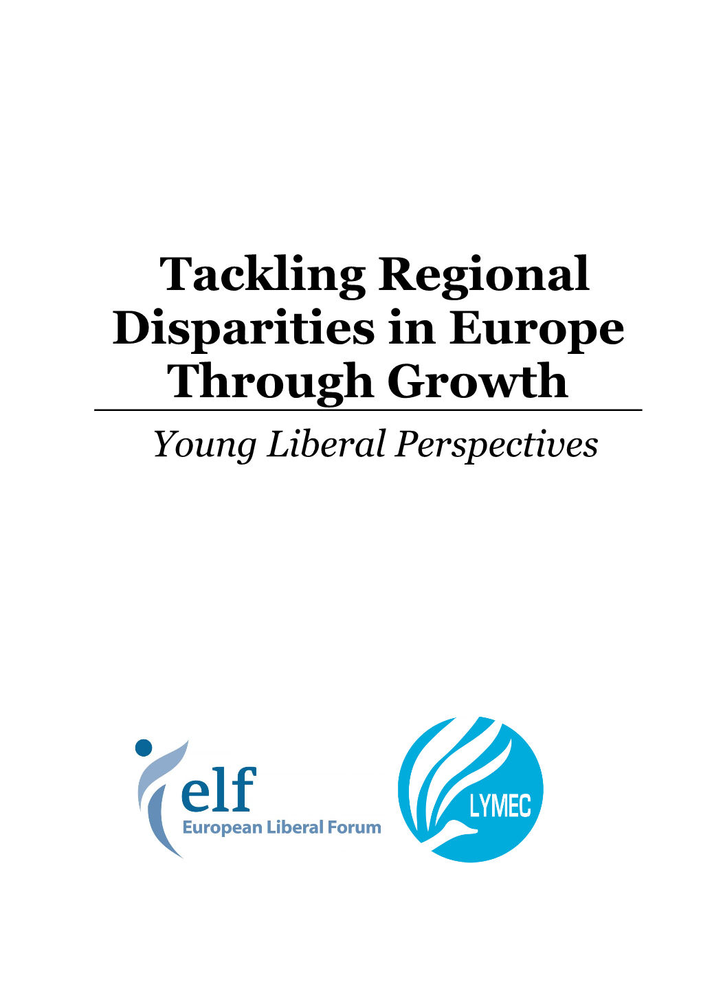 Tackling Regional Disparities in Europe Through Growth Young Liberal Perspectives Ii AUTHORS