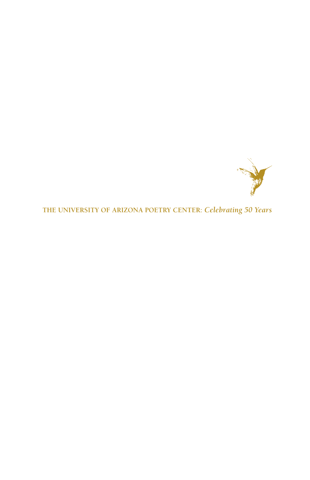 THE UNIVERSITY of ARIZONA POETRY CENTER: Celebrating 50 Years