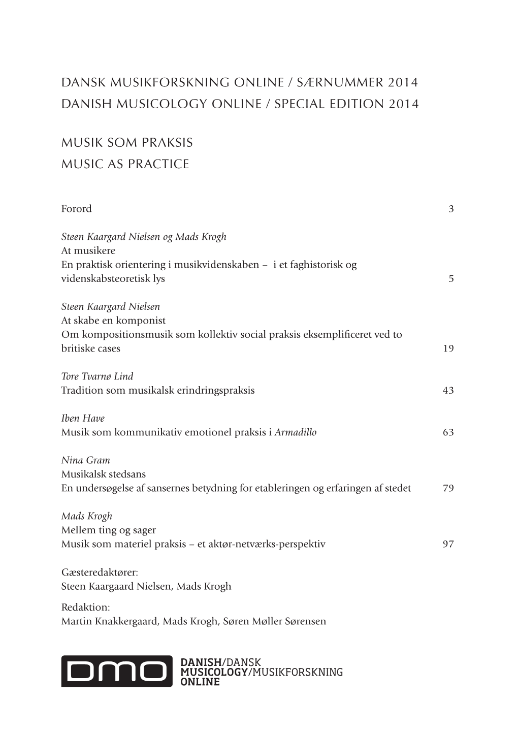 Dansk Musikforskning Online / Særnummer 2014 Danish Musicology Online / Special Edition 2014 Musik Som Praksis Music As Practic