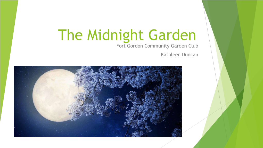 The Midnight Garden Fort Gordon Community Garden Club Kathleen Duncan Today’S Information Will Cover