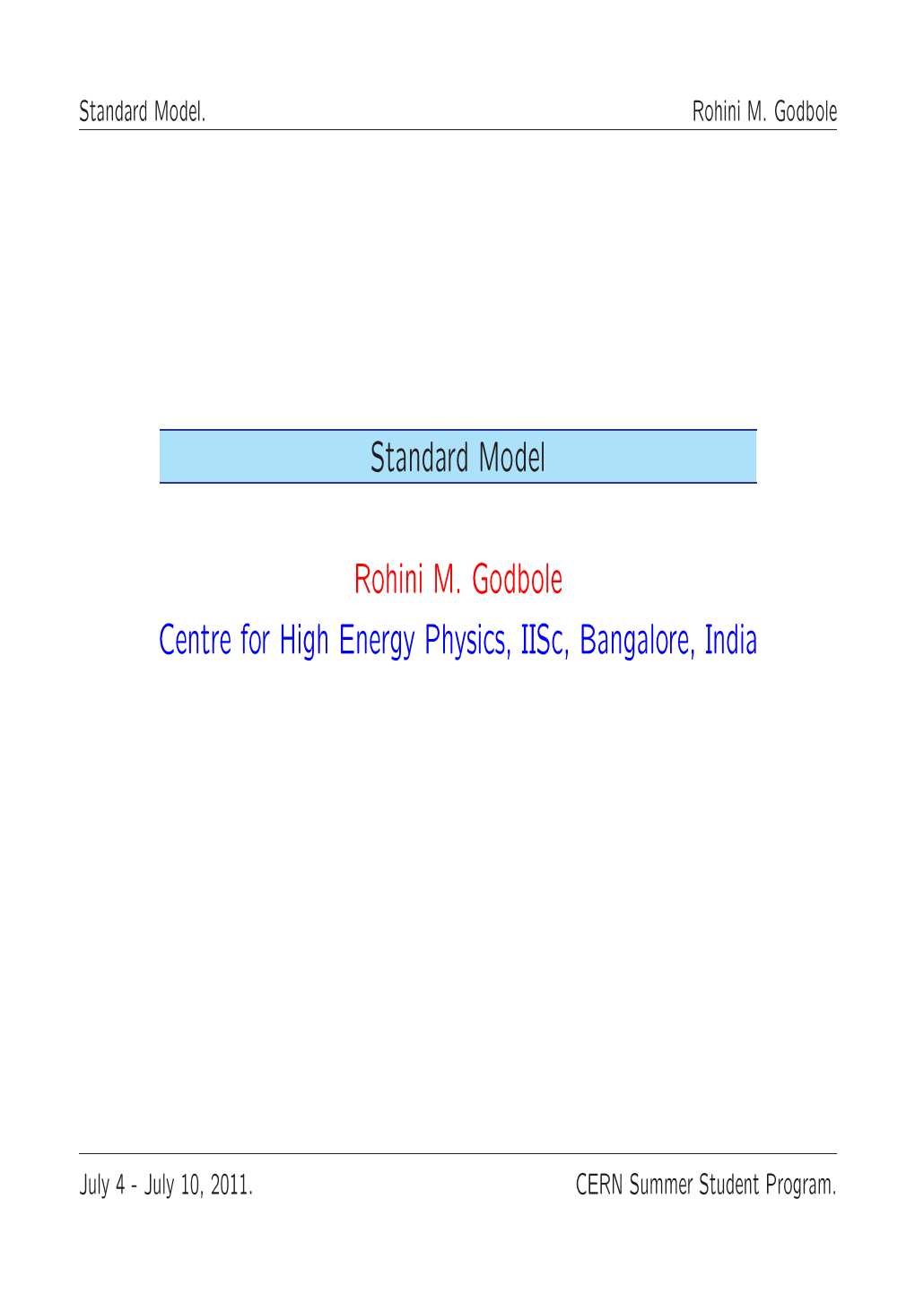 Standard Model Rohini M. Godbole Centre for High Energy Physics