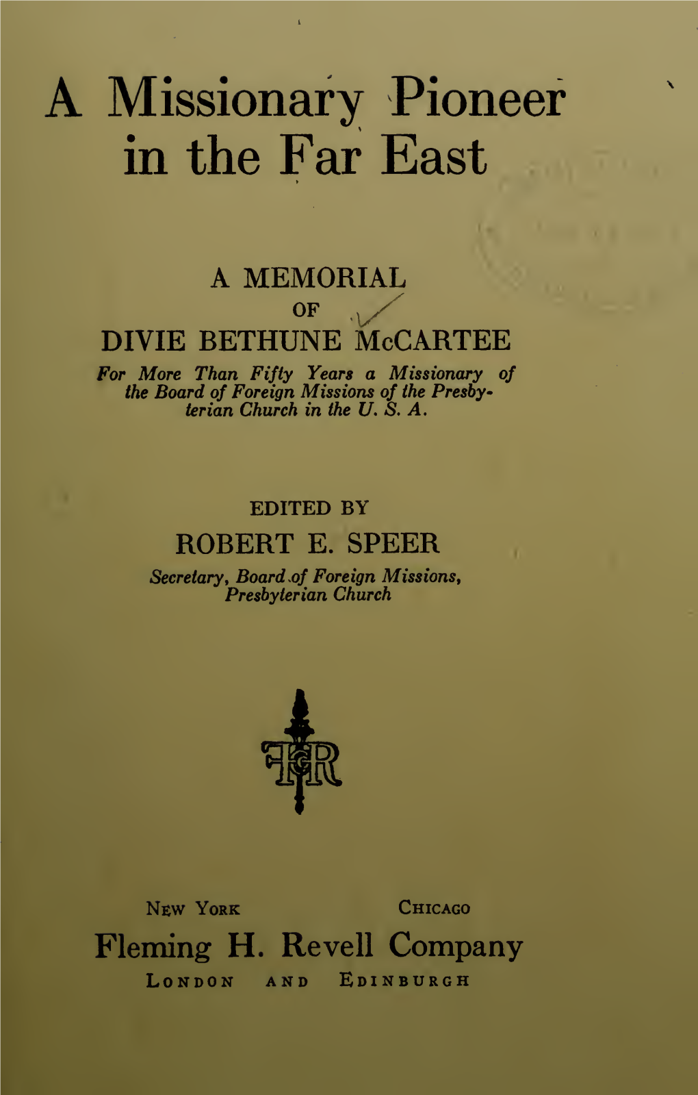 A Missionary Pioneer in the Far East; a Memorial of Divie Bethune Mccartee