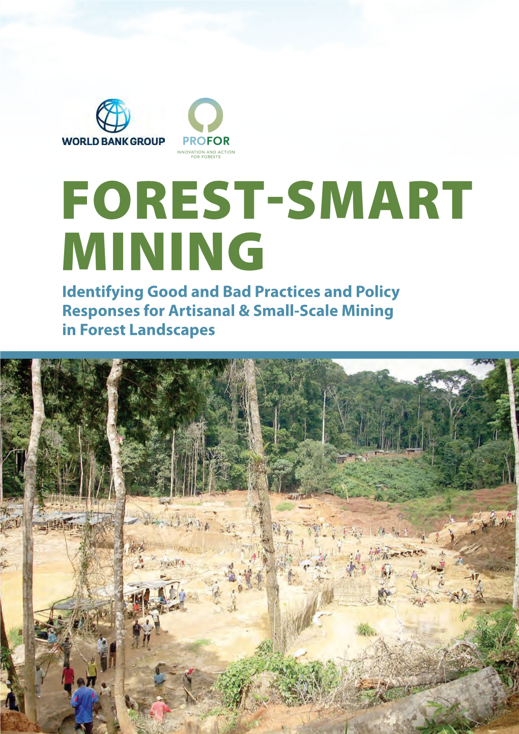 FOREST-SMART MINING Identifying Good and Bad Practices and Policy Responses for Artisanal & Small-Scale Mining in Forest Landscapes