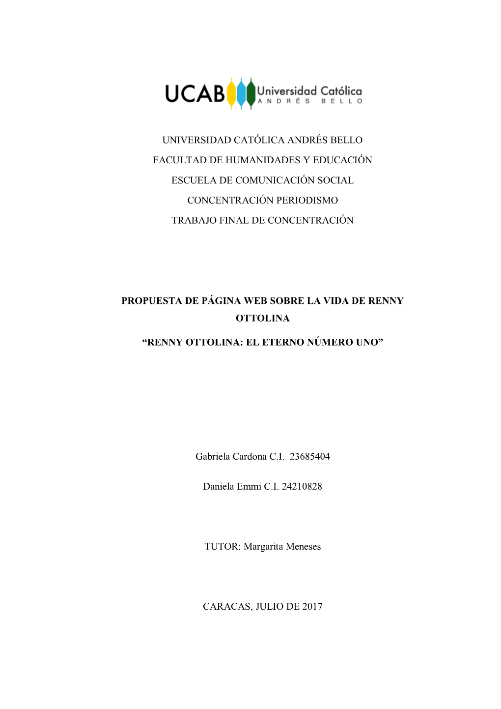 UNIVERSIDAD CATÓLICA ANDRÉS BELLO Facultad De Humanidades Y Educación Escuela De Comunicación Social Concentración Periodismo Trabajo Final De Concentración