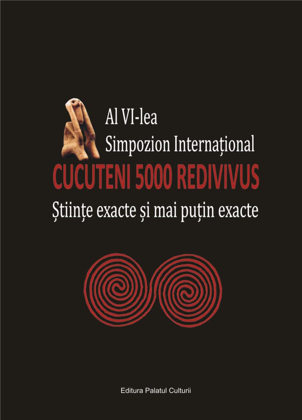 Cucuteni 5000 Redivivus Științe Exacte Și Mai Puțin Exacte