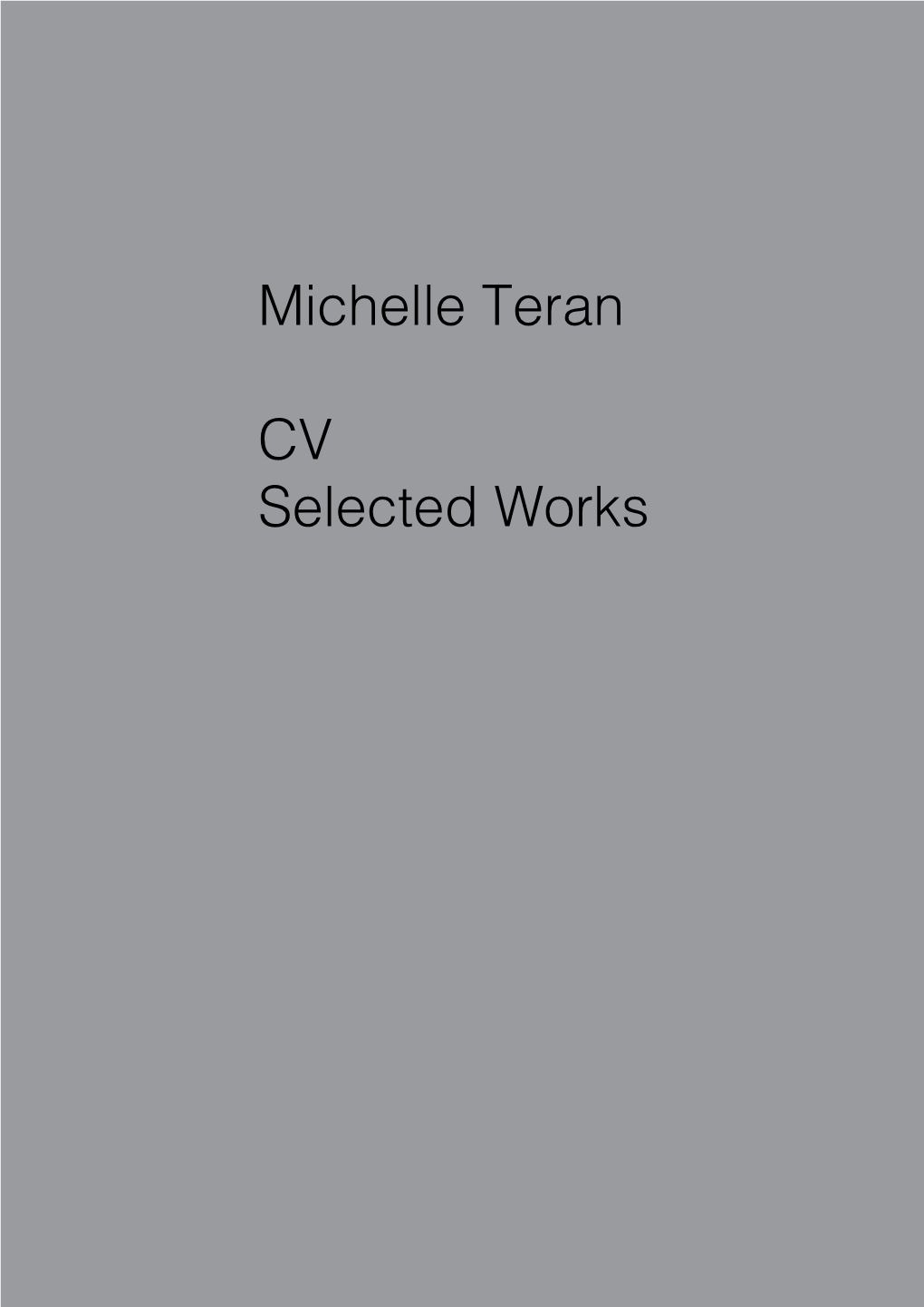 Michelle Teran CV Selected Works