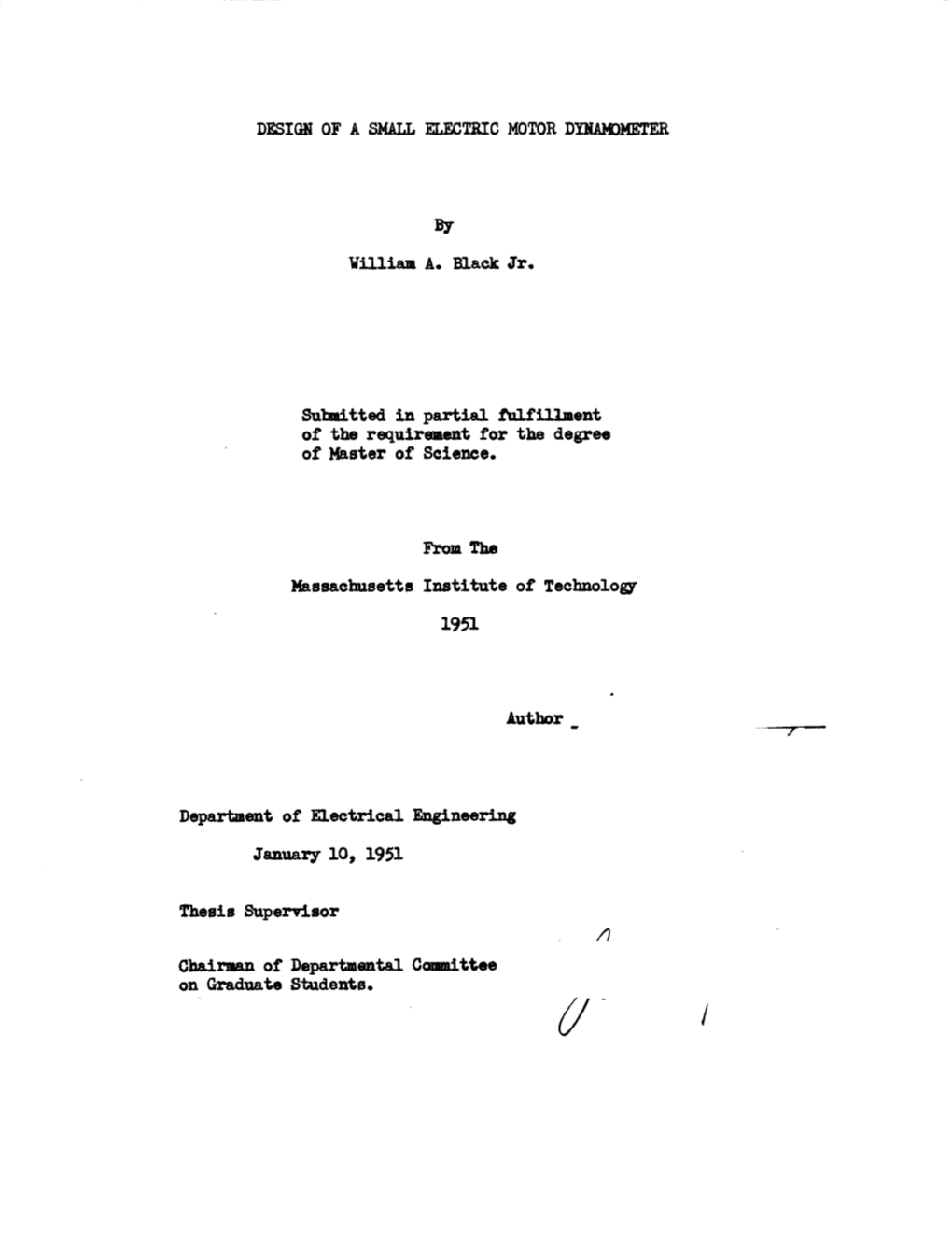 DESIGN of a SMALL ELECTRIC MOTOR DYNAMDMETER by Villiam A. Black Jr. Submitted in Partial Fulfillment of the Requirement For