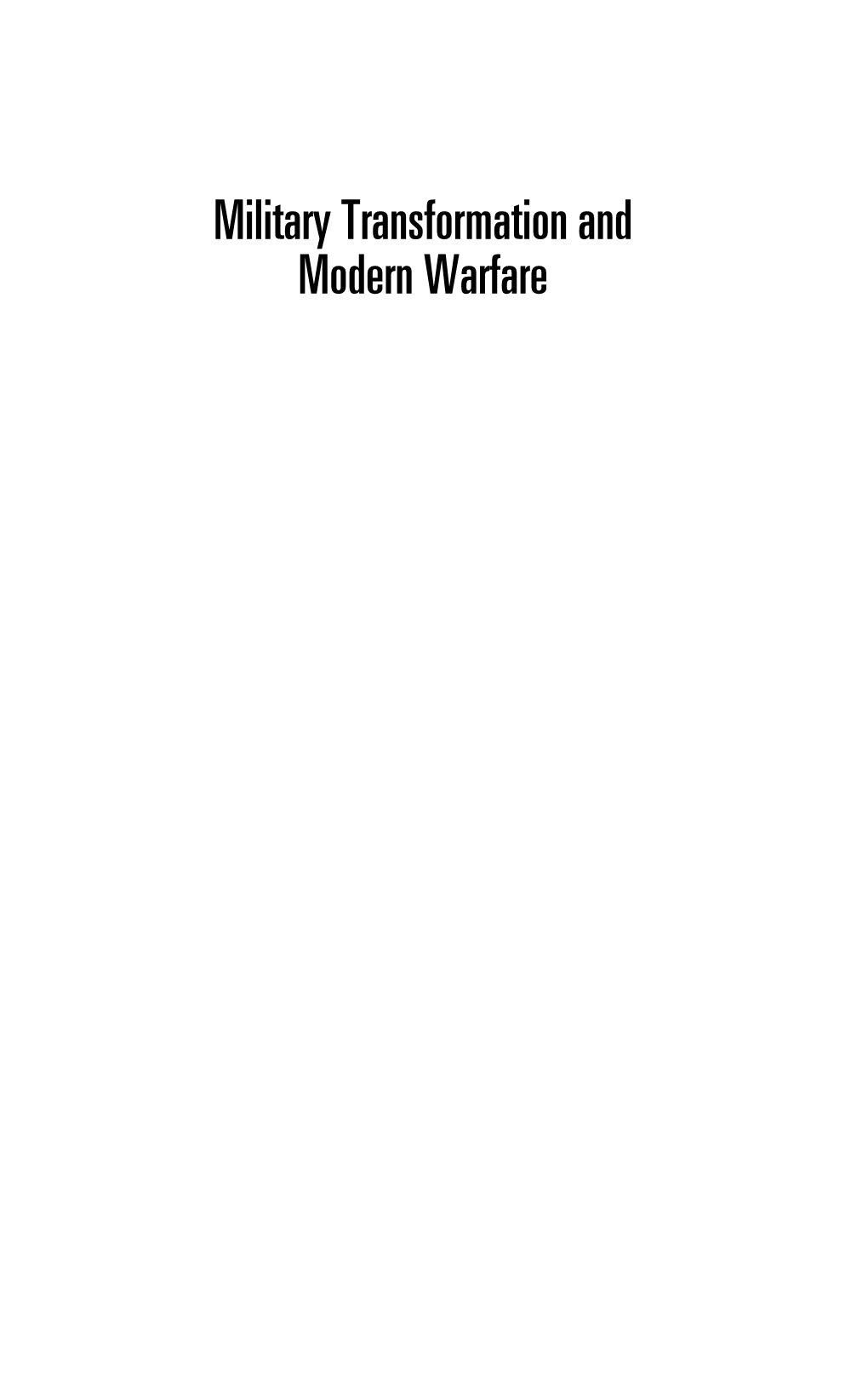 Military Transformation and Modern Warfare P1: 000 GNWD003-FM C9405/Sloan January 16, 2008 12:30