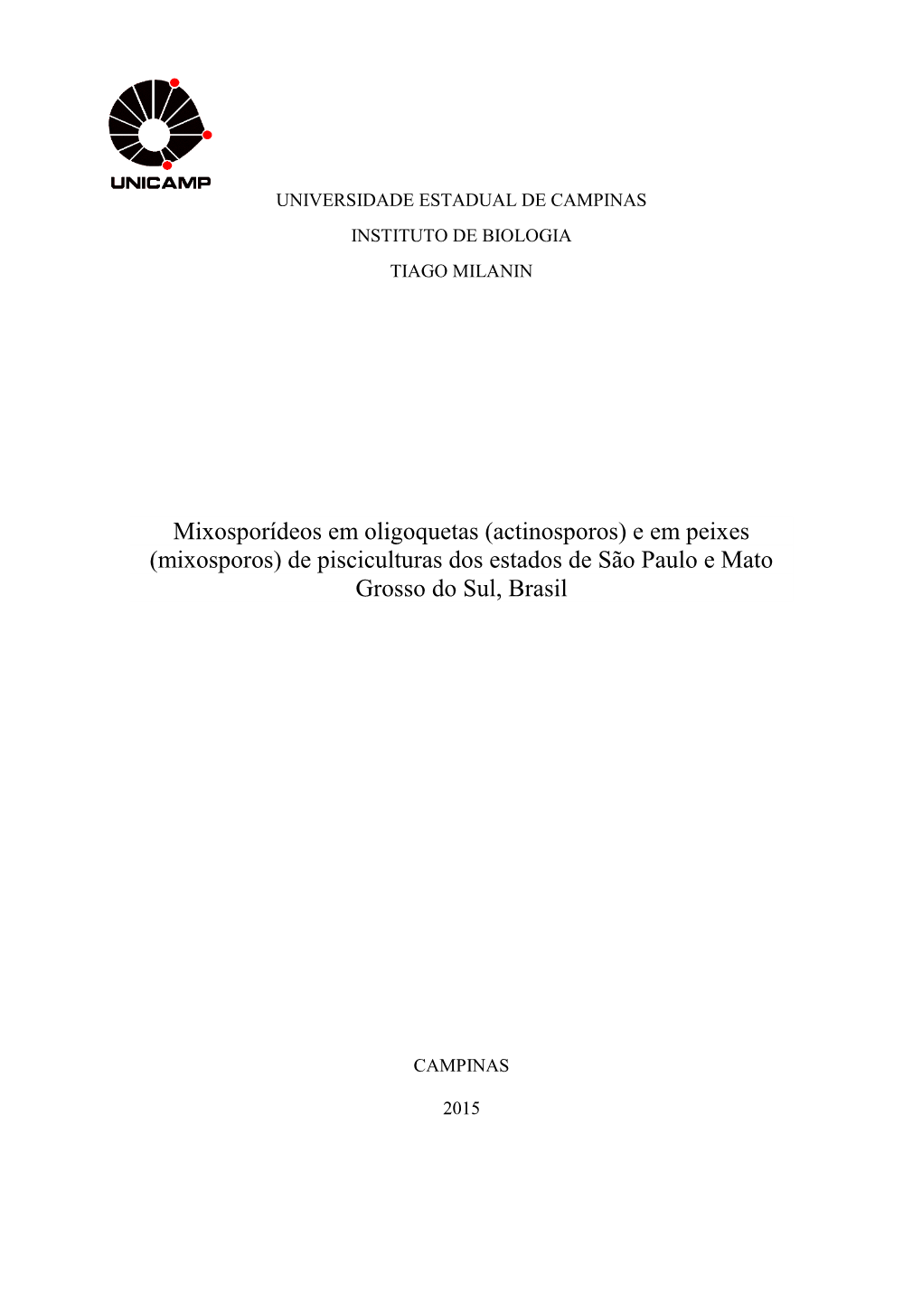 Mixosporídeos Em Oligoquetas (Actinosporos) E Em Peixes (Mixosporos) De Pisciculturas Dos Estados De São Paulo E Mato Grosso Do Sul, Brasil