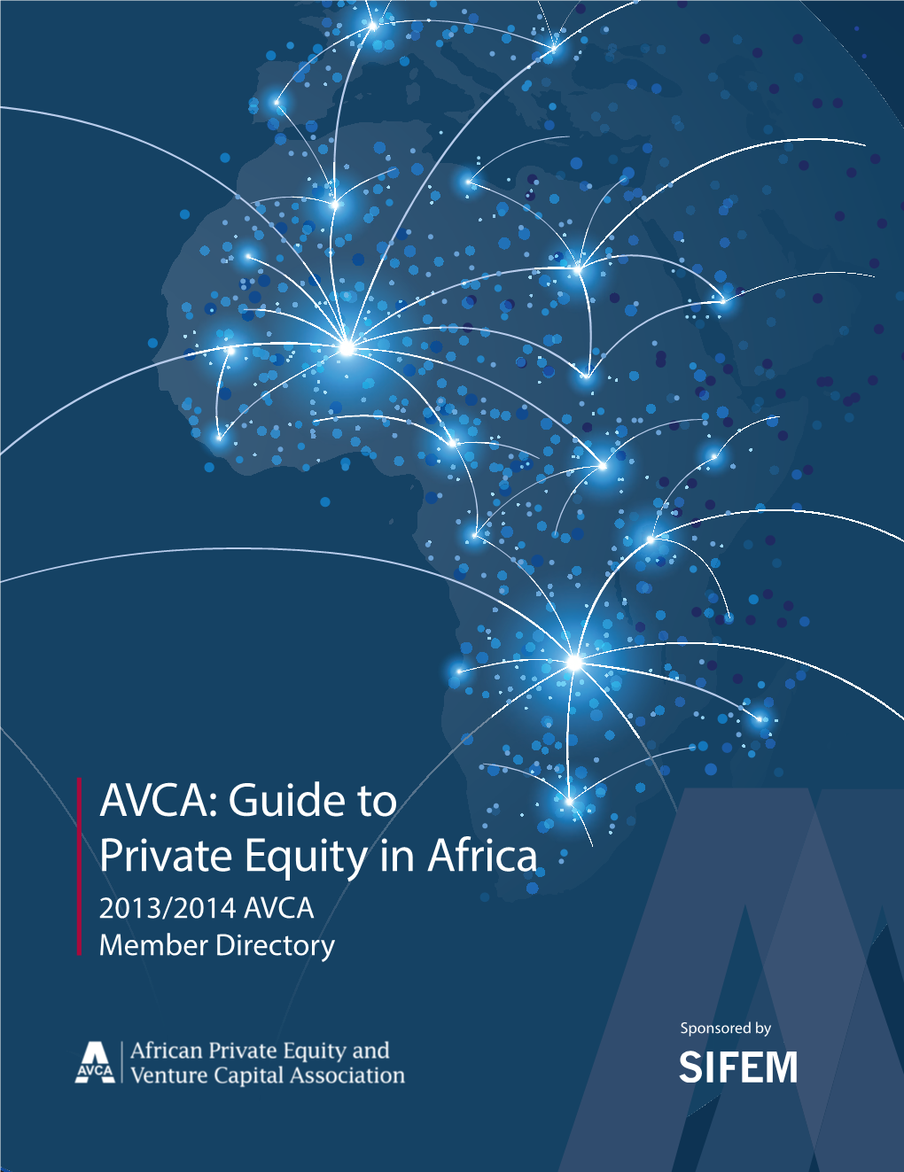 AVCA: Guide to Private Equity in Africa 2013/2014 AVCA Member Directory