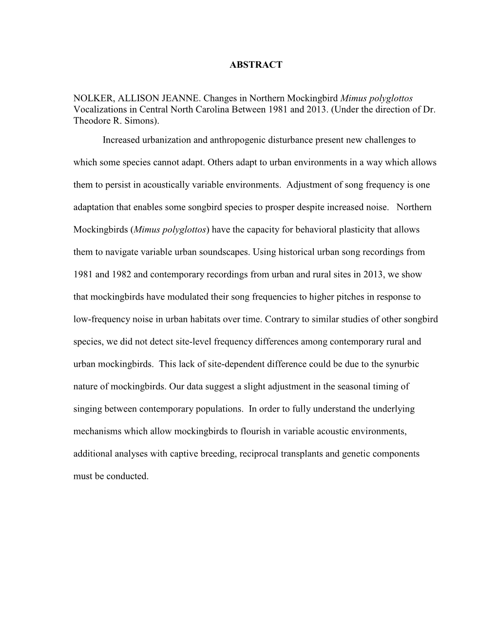 ABSTRACT NOLKER, ALLISON JEANNE. Changes in Northern Mockingbird Mimus Polyglottos Vocalizations in Central North Carolina Betwe