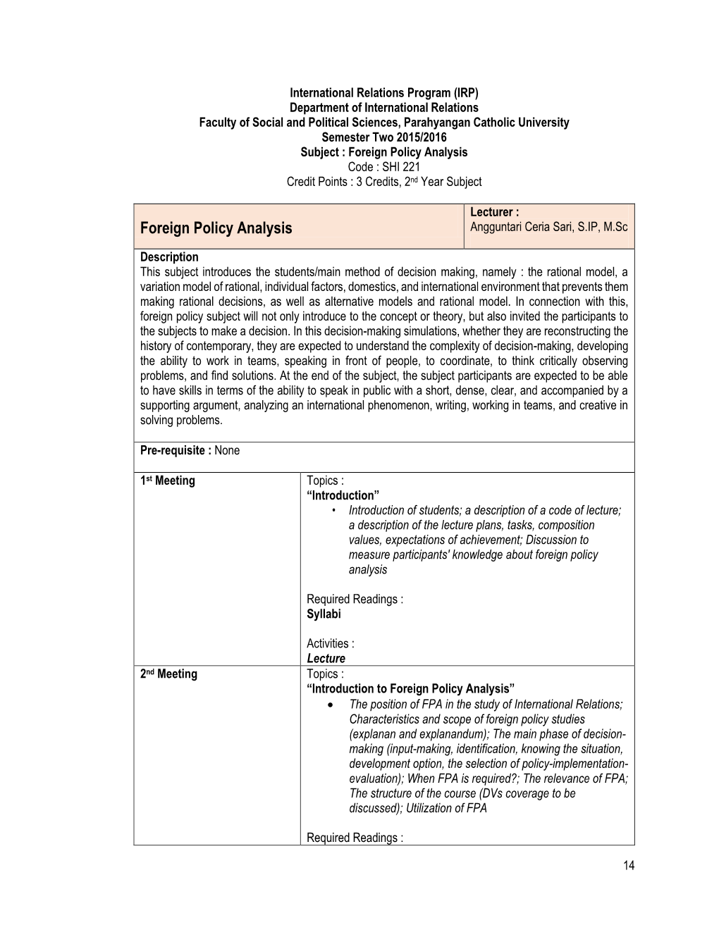 Foreign Policy Analysis Code : SHI 221 Credit Points : 3 Credits, 2Nd Year Subject