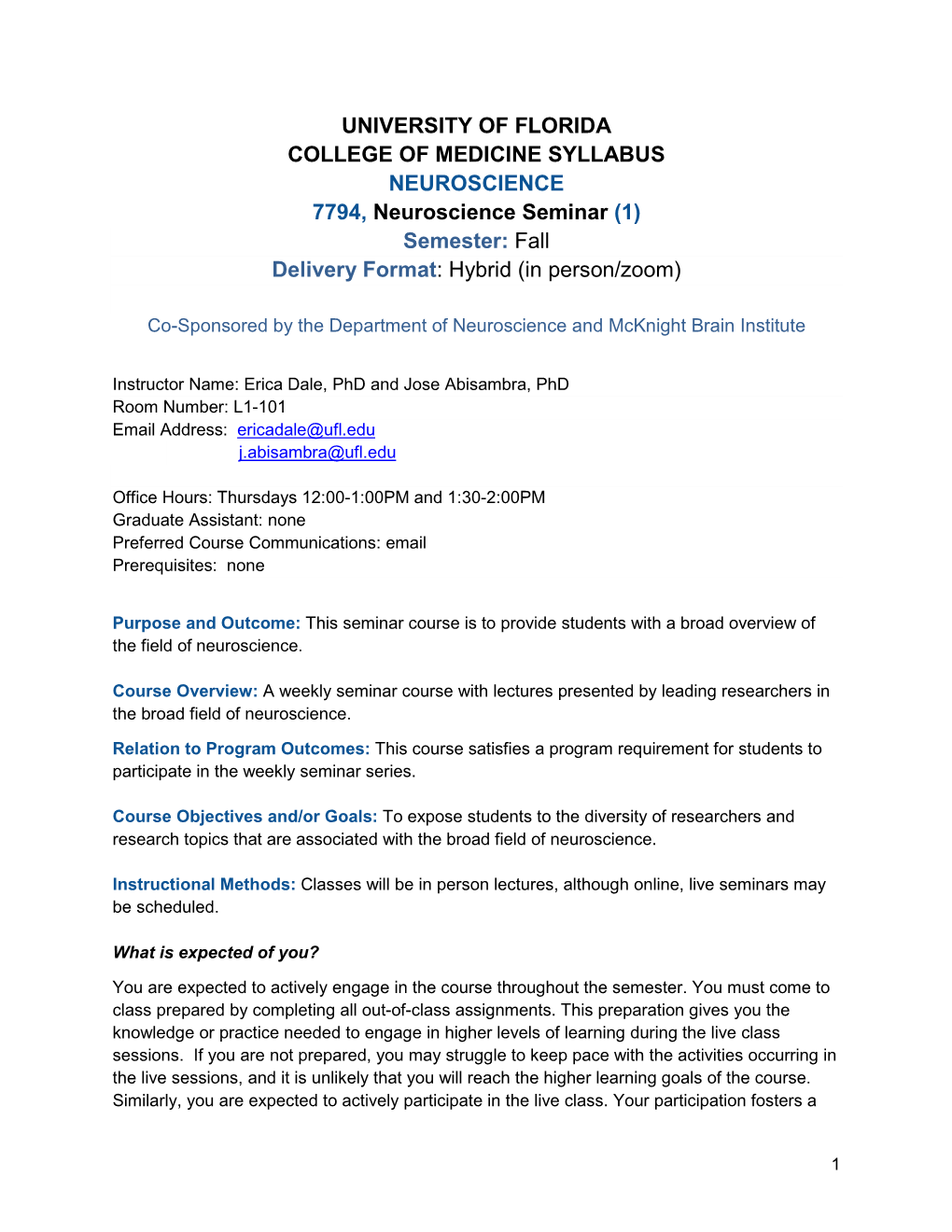 UNIVERSITY of FLORIDA COLLEGE of MEDICINE SYLLABUS NEUROSCIENCE 7794, Neuroscience Seminar (1) Semester: Fall Delivery Format: Hybrid (In Person/Zoom)