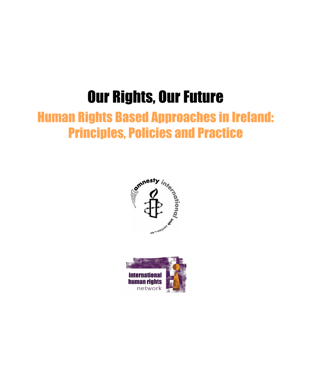 Our Rights, Our Future Human Rights Based Approaches in Ireland: Principles, Policies and Practice Acronyms