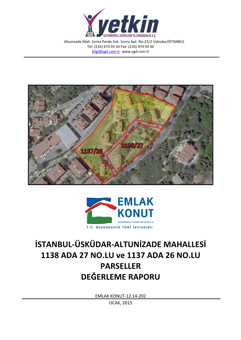 İSTANBUL-ÜSKÜDAR-ALTUNİZADE MAHALLESİ 1138 ADA 27 NO.LU Ve 1137 ADA 26 NO.LU PARSELLER DEĞERLEME RAPORU