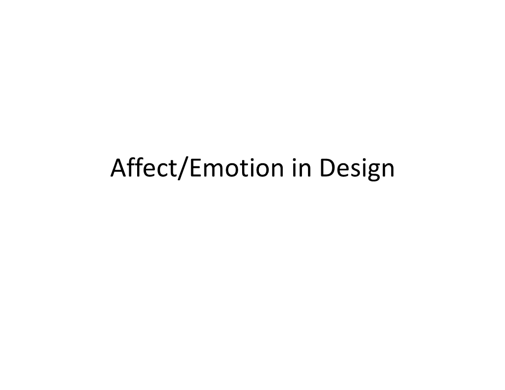 Affect/Emotion in Design What Are We Trying to Do with Designs? What Is Affect?