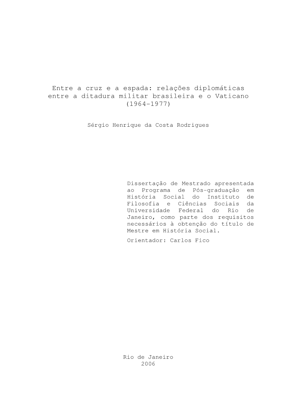 Entre a Cruz E a Espada: Relações Diplomáticas Entre a Ditadura Militar Brasileira E O Vaticano (1964-1977)