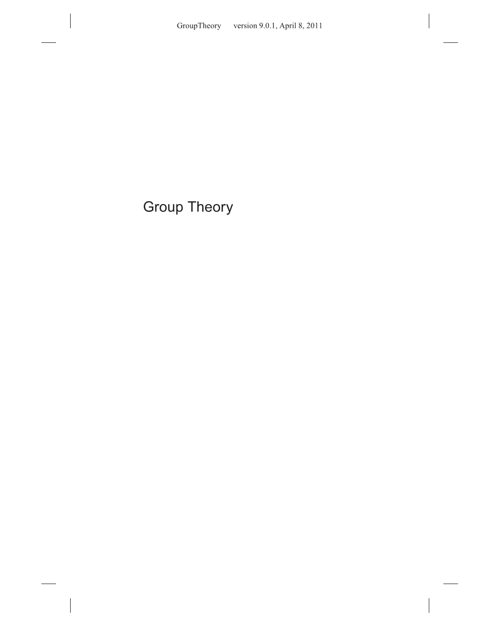 Group Theory Grouptheory Version 9.0.1, April 8, 2011 Grouptheory Version 9.0.1, April 8, 2011