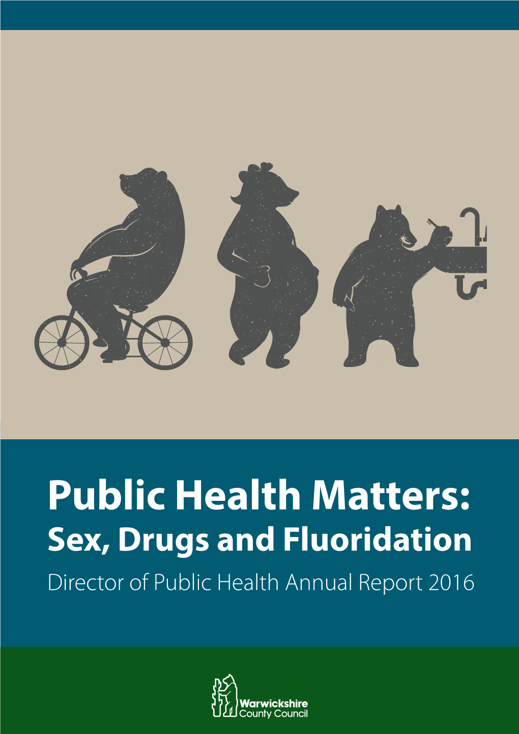 Public Health Matters: Sex, Drugs and Fluoridation Director of Public Health Annual Report 2016 Contents