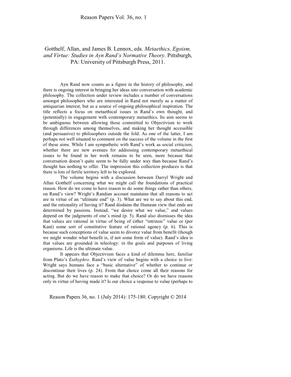 Reason Papers Vol. 36, No. 1 Gotthelf, Allan, and James B. Lennox, Eds. Metaethics, Egoism, and Virtue: Studies in Ayn Rand's