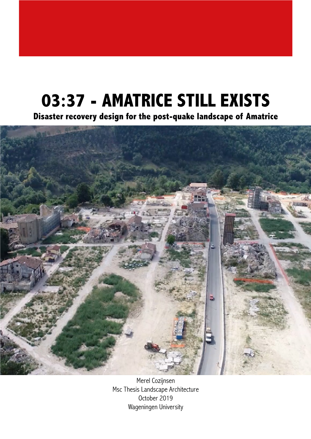 AMATRICE STILL EXISTS Disaster Recovery Design for the Post-Quake Landscape of Amatrice