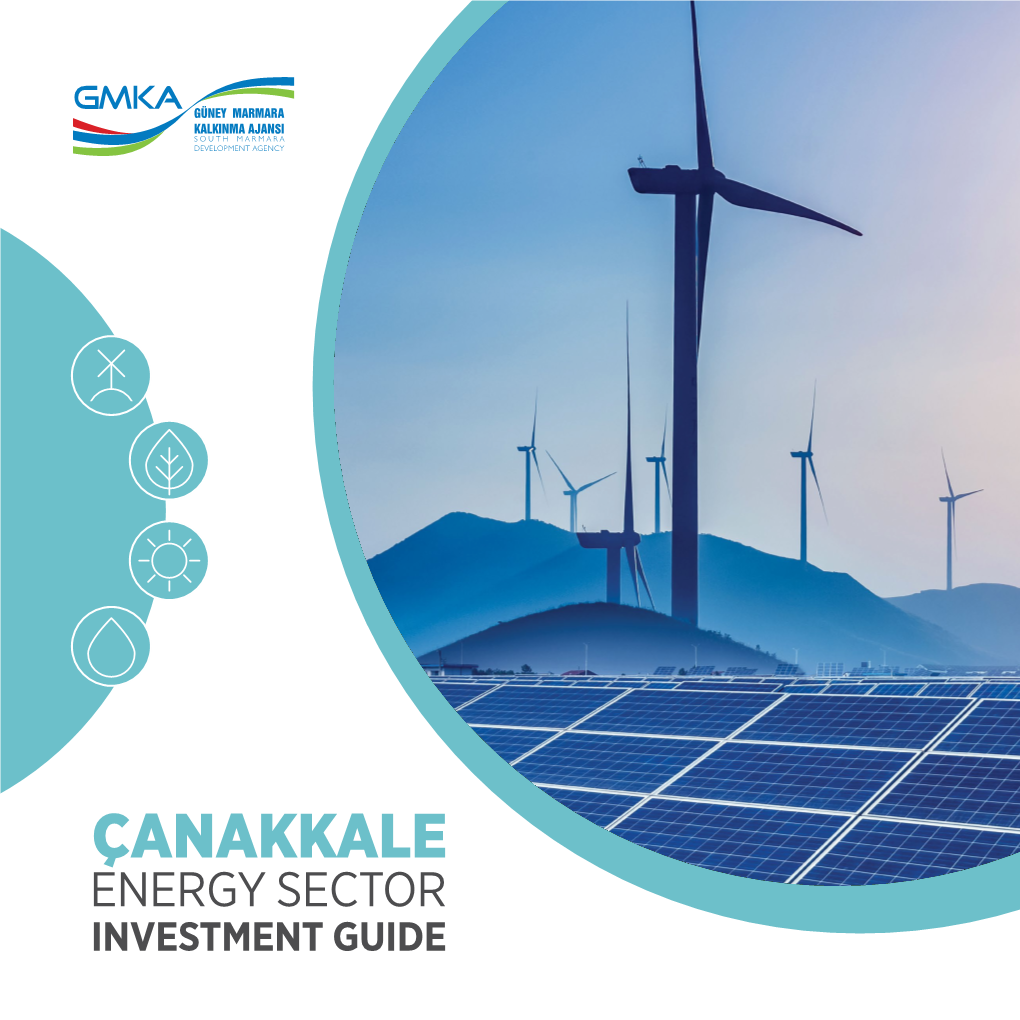 ÇANAKKALE ENERGY SECTOR INVESTMENT GUIDE 3 Right Address for Renewable Energy Investments Pioneer in Wind Energy Investments