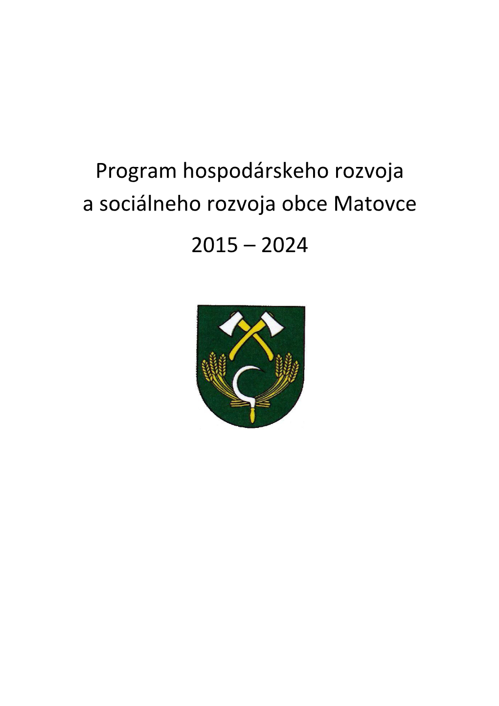 Program Hospodárskeho Rozvoja a Sociálneho Rozvoja Obce Matovce 2015 – 2024