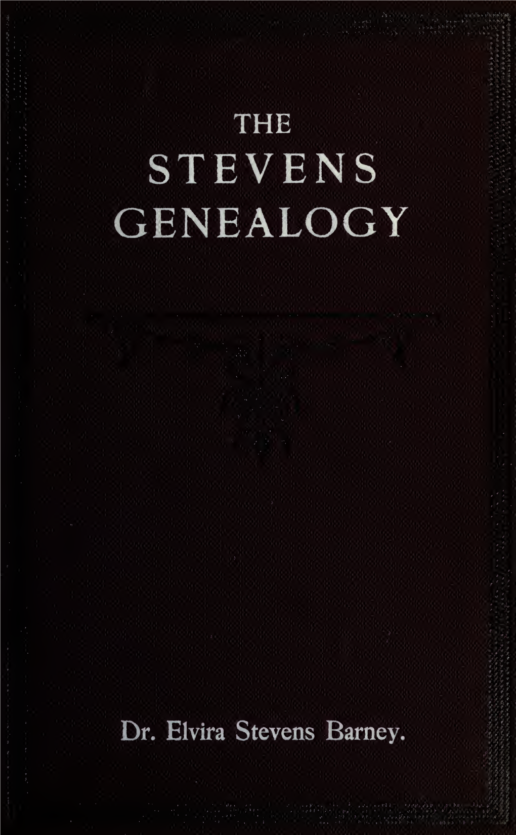 The Stevens Genealogy; Embracing Branches of the Family Descended