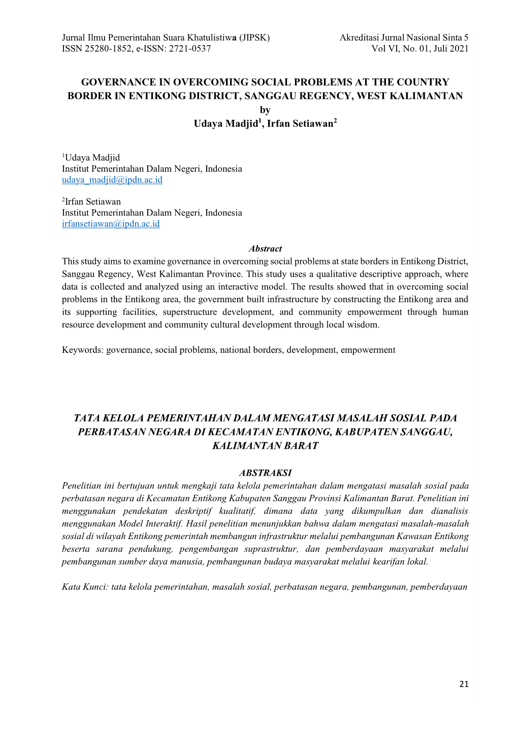 GOVERNANCE in OVERCOMING SOCIAL PROBLEMS at the COUNTRY BORDER in ENTIKONG DISTRICT, SANGGAU REGENCY, WEST KALIMANTAN by Udaya Madjid1, Irfan Setiawan2