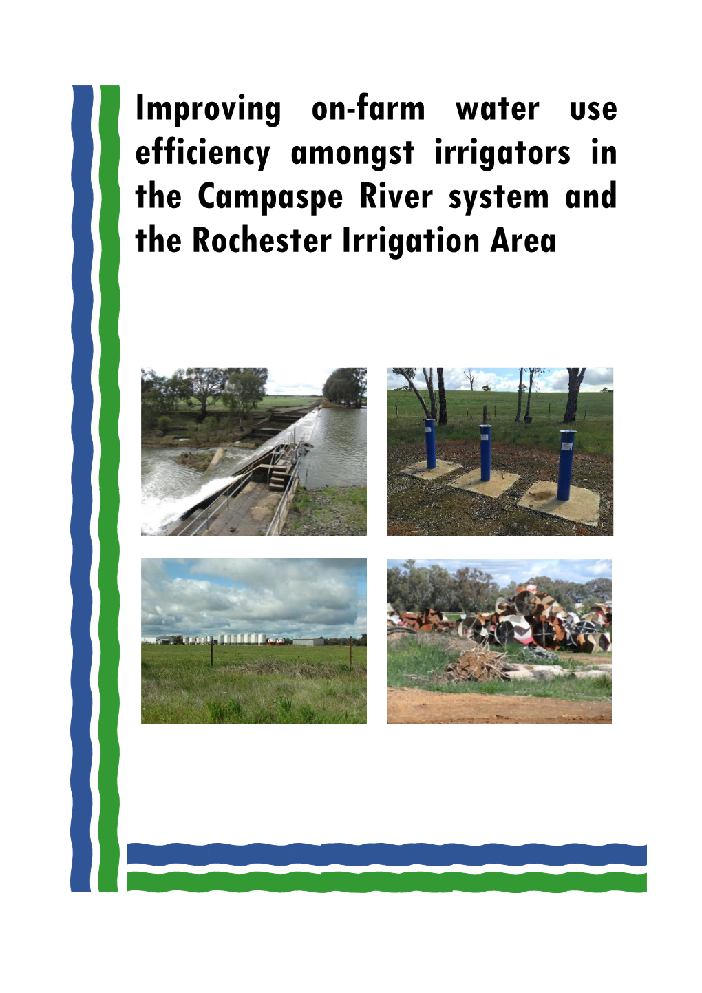 Improving On-Farm Water Use Efficiency Amongst Irrigators in the Campaspe River System and the Rochester Irrigation Area