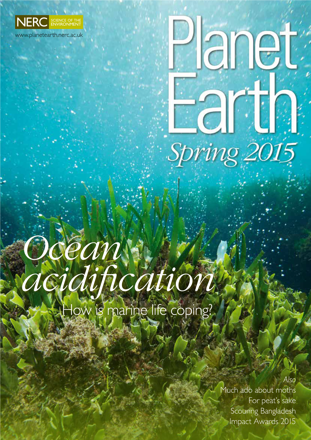 Planet Earth Is NERC’S Quarterly Magazine, Aimed at Anyone for Subscriptions Or Change of Address Please Interested in Environmental Science