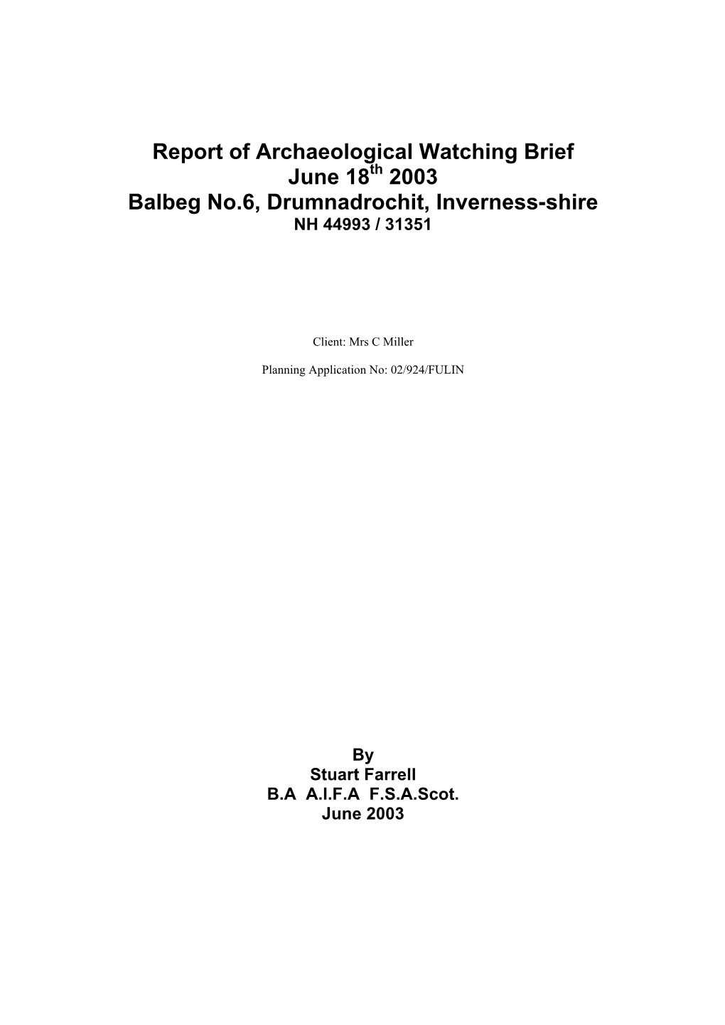 Report of Archaeological Watching Brief June 18Th 2003 Balbeg No.6, Drumnadrochit, Inverness-Shire NH 44993 / 31351