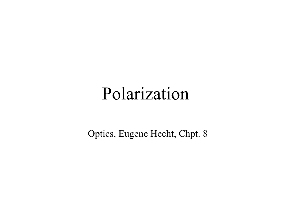 Slides to Review Hecht's Chapter on Polarization