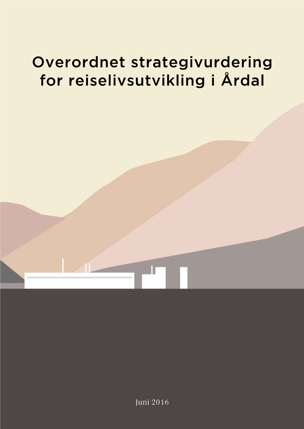 Overordna Strategivurdering for Reiselivet I Årdal 2016