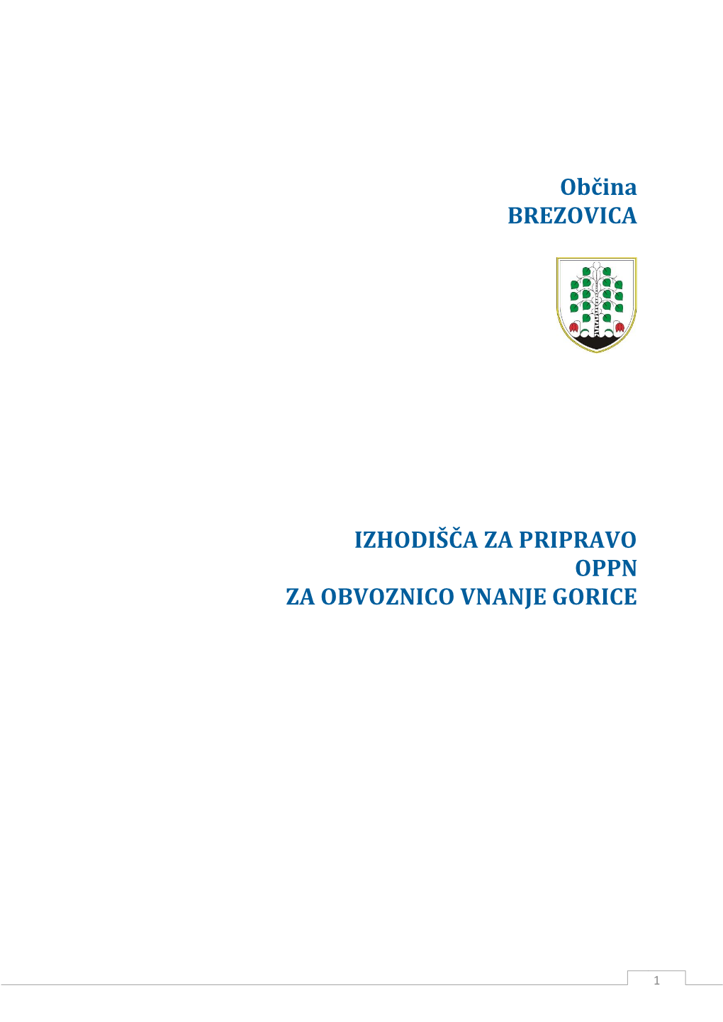 Občina BREZOVICA IZHODIŠČA ZA PRIPRAVO OPPN ZA OBVOZNICO VNANJE GORICE