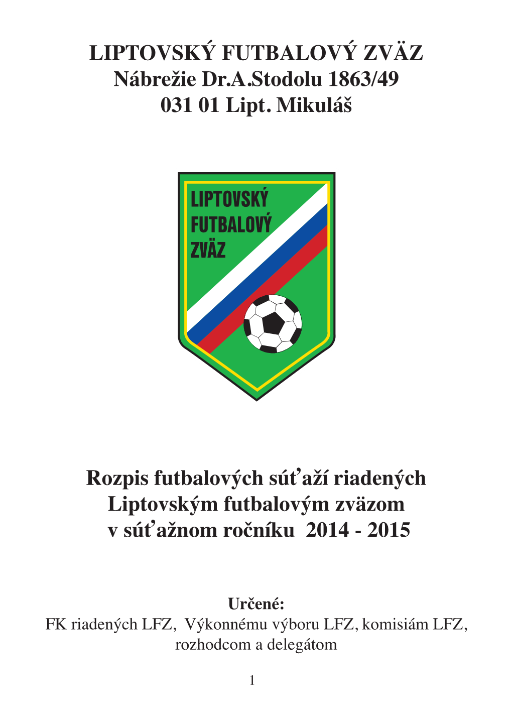 LIPTOVSKÝ FUTBALOVÝ ZVÄZ Nábrežie Dr.A.Stodolu 1863/49 031 01 Lipt