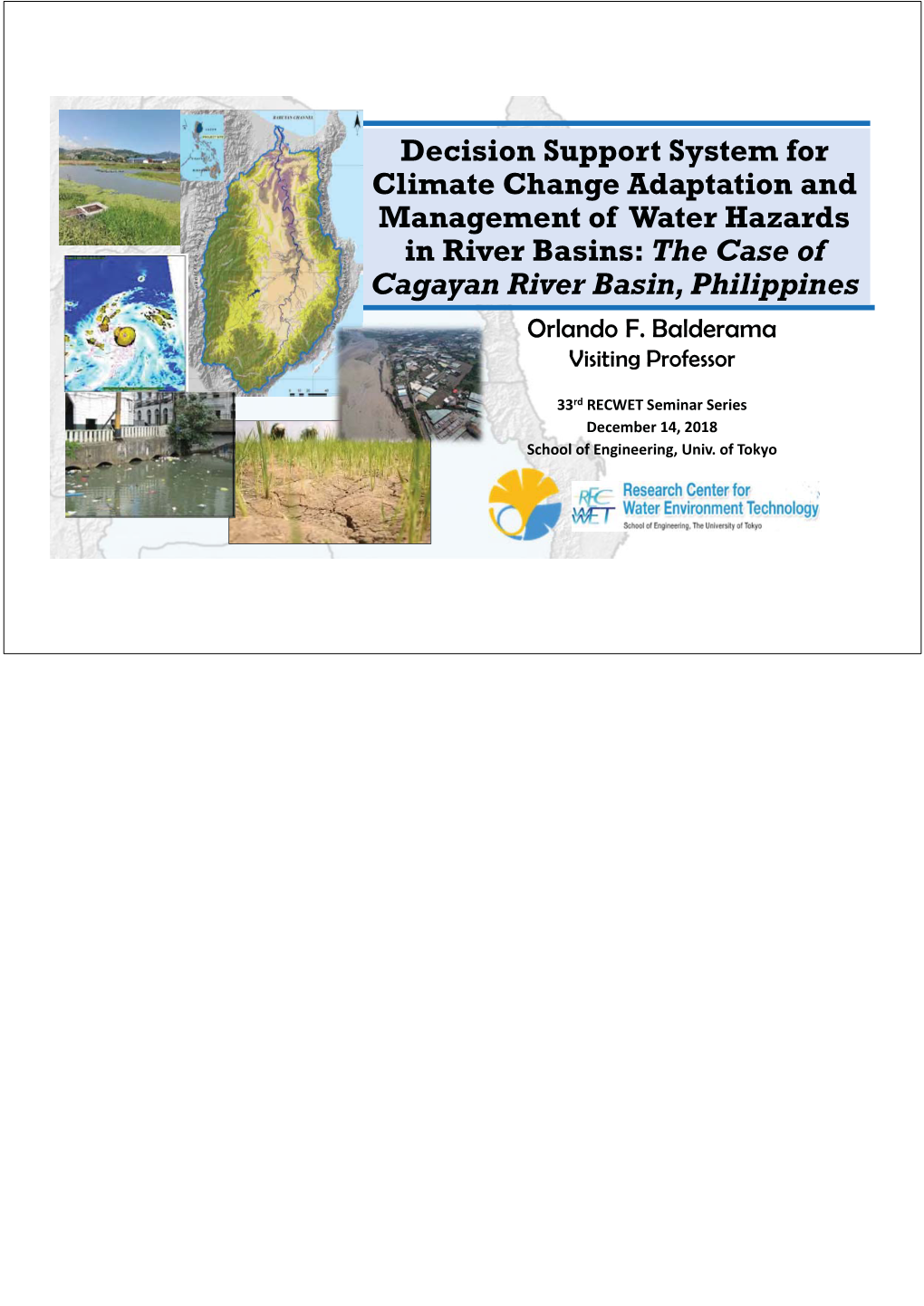 Decision Support System for Climate Change Adaptation and Management of Water Hazards in River Basins: the Case of Cagayan River Basin, Philippines Orlando F