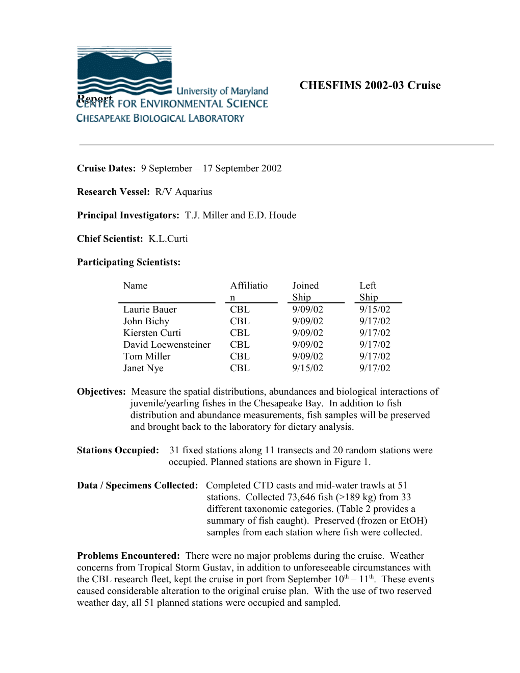 Principal Investigators: T.J. Miller and E.D. Houde