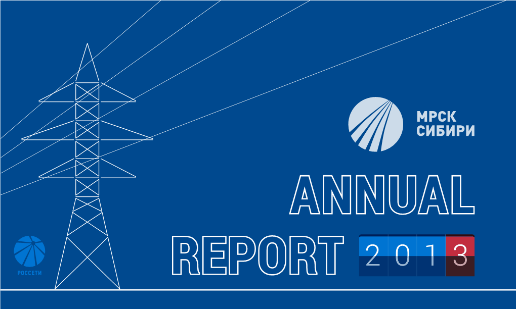 ANNUAL REPORT of OJSC IDGC of Siberia on Performance | 2013 1 Content Statement of Chairman of Board of Directors and Director General 4 4