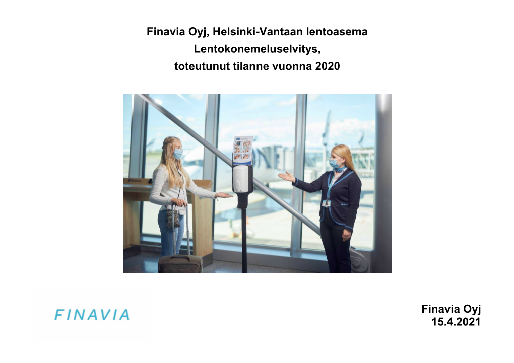 Finavia Oyj 15.4.2021 Finavia Oyj, Helsinki-Vantaan Lentoasema, Lentokonemeluselvitys, Toteutunut Tilanne Vuonna 2020 2 (16)