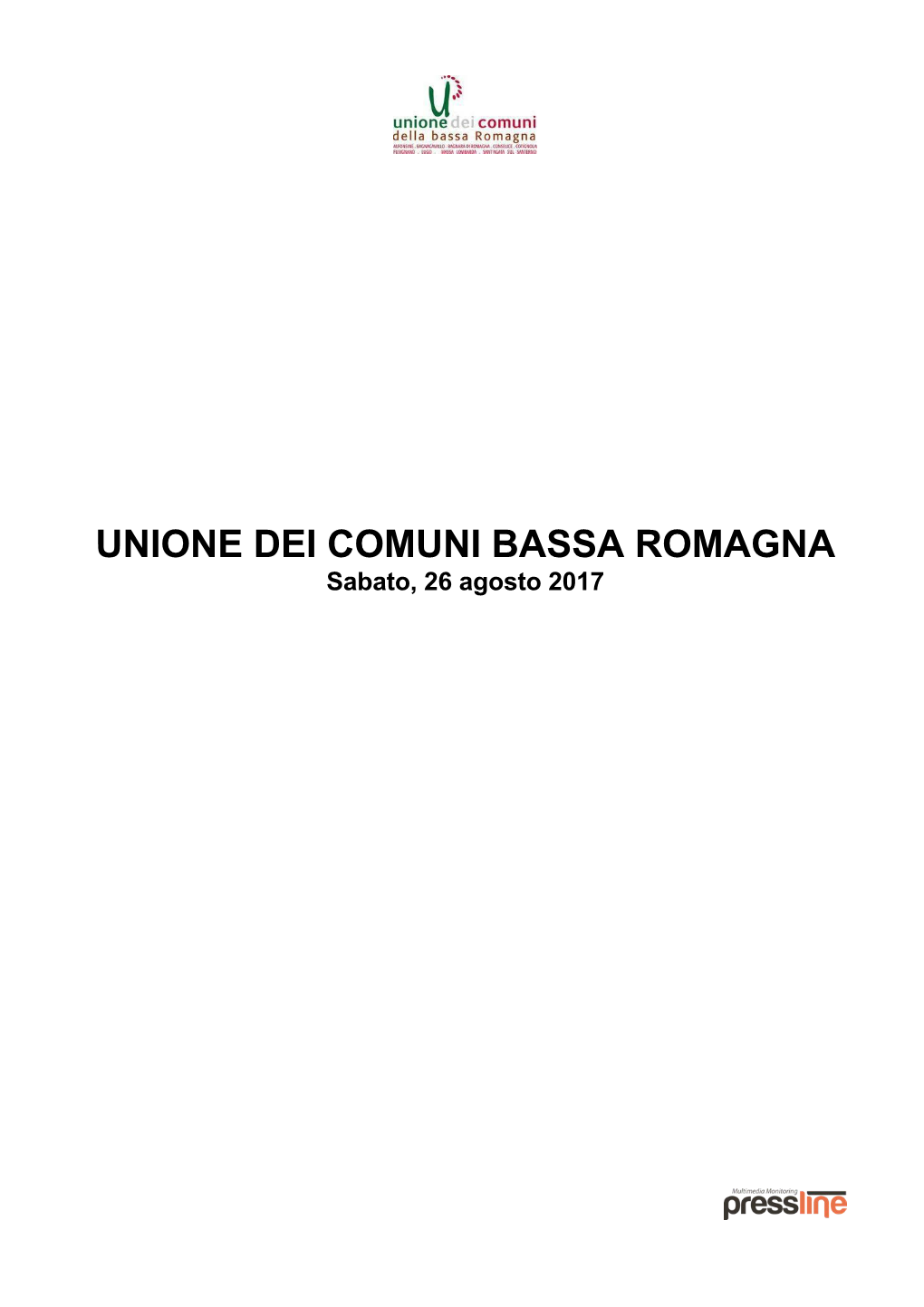 UNIONE DEI COMUNI BASSA ROMAGNA Sabato, 26 Agosto 2017 UNIONE DEI COMUNI BASSA ROMAGNA Sabato, 26 Agosto 2017