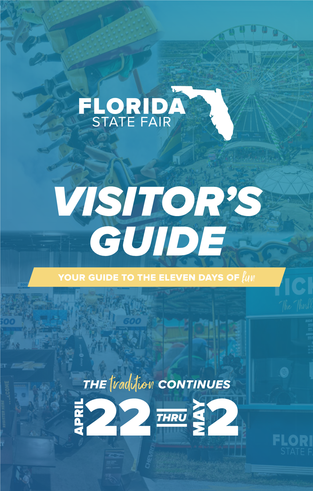 VISITOR's GUIDE 5 FLORIDA KEEP the FUN STATE FAIR WHAT to DO at the FAIR GOING ALL Explore Over 50Entertainment Shows Each Day at the Florida State Fair! Enjoy LONG