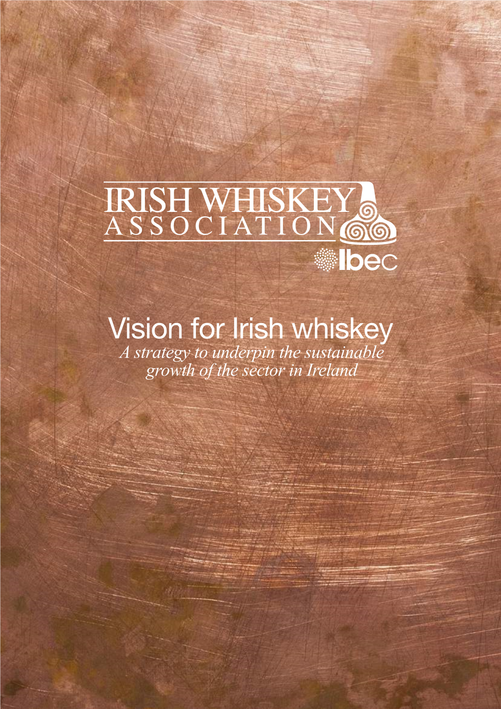 Vision for Irish Whiskey a Strategy to Underpin the Sustainable Growth of the Sector in Ireland