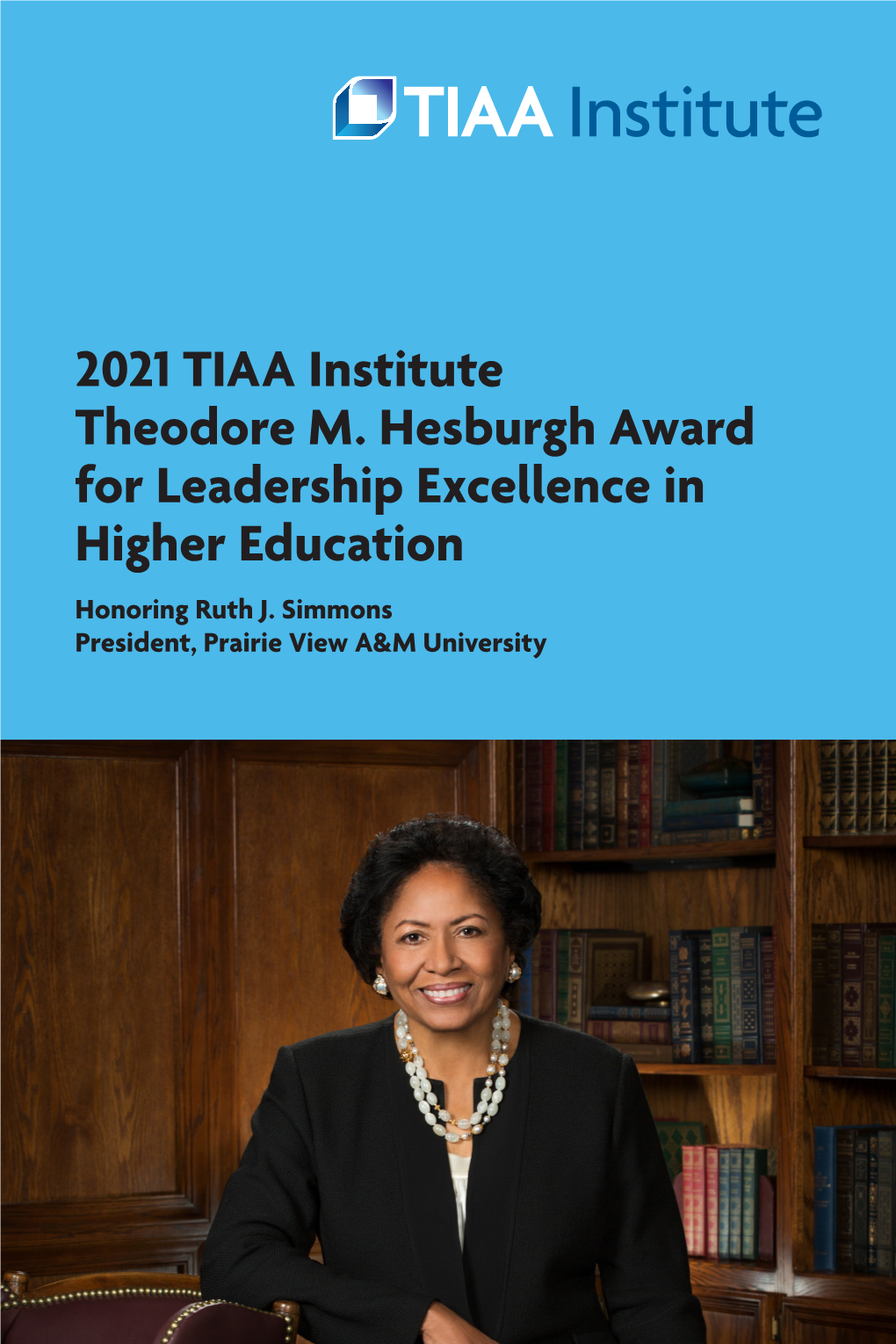 2021 TIAA Institute Theodore M. Hesburgh Award for Leadership Excellence in Higher Education Honoring Ruth J