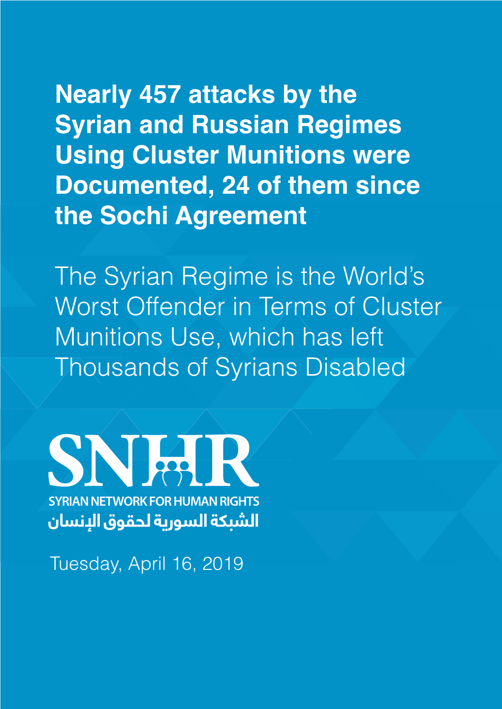 Nearly 457 Attacks by the Syrian and Russian Regimes Using Cluster Munitions Were Documented, 24 of Them Since the Sochi Agreement